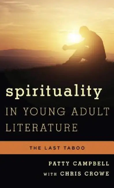 Spirituality in Young Adult Literature (English, Patty Campbell | Chris Crowe)