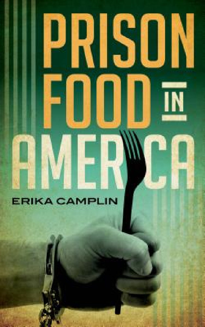 Prison Food in America (English, Erika Camplin)
