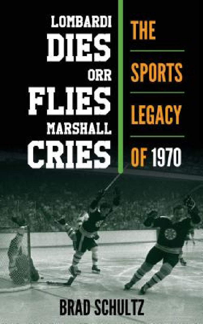 Lombardi Dies, Orr Flies, Marshall Cries (English, Brad Schultz)