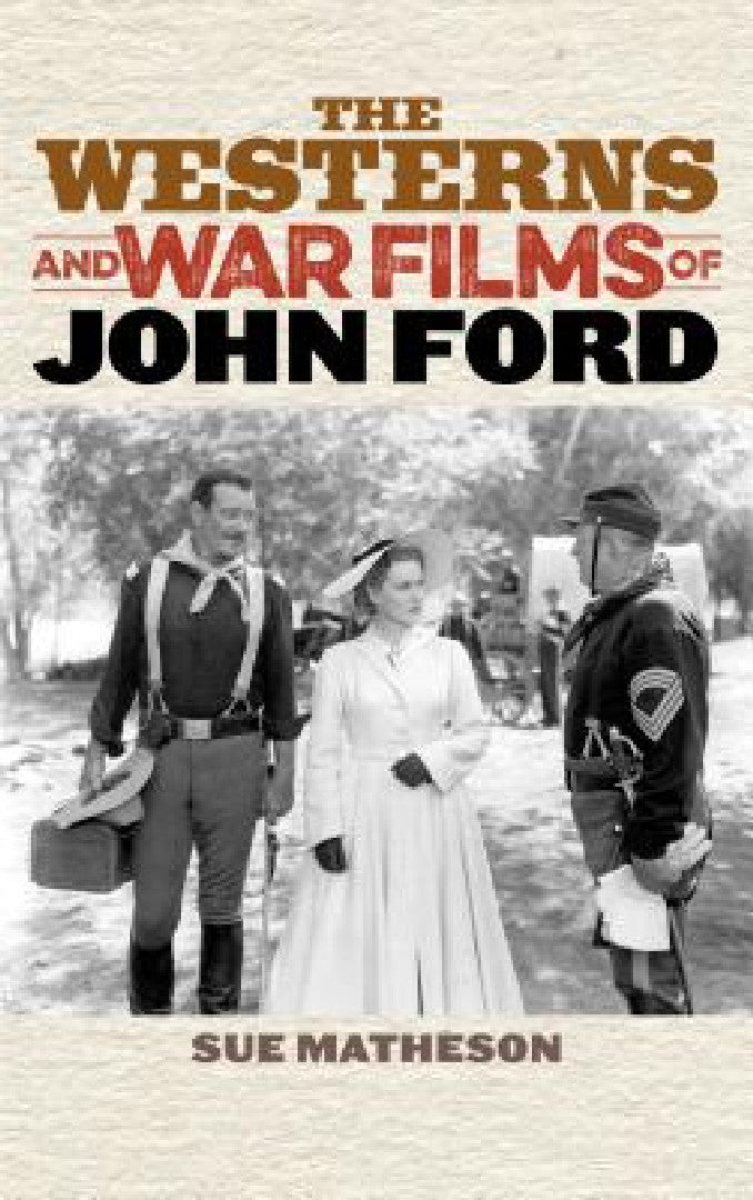 Westerns and War Films of John Ford (English, Sue Matheson)