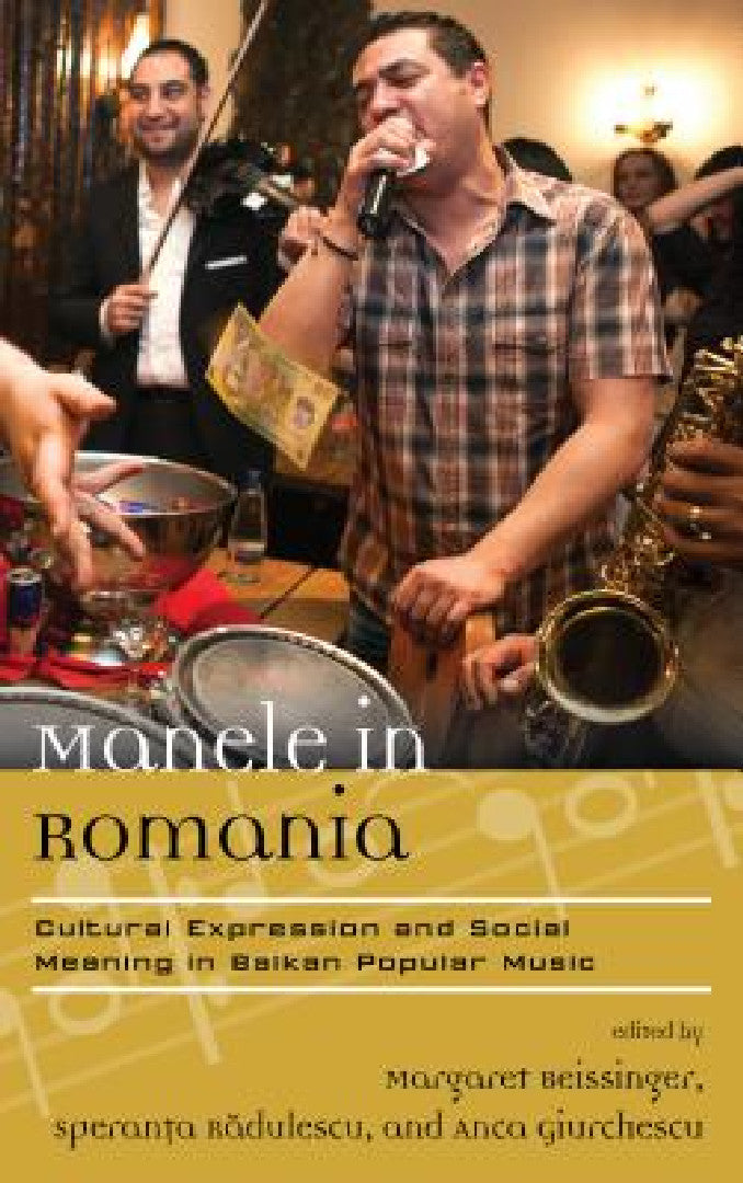 Manele in Romania (English, Margaret Beissinger | Speranta Radulescu | Anca Giurchescu)