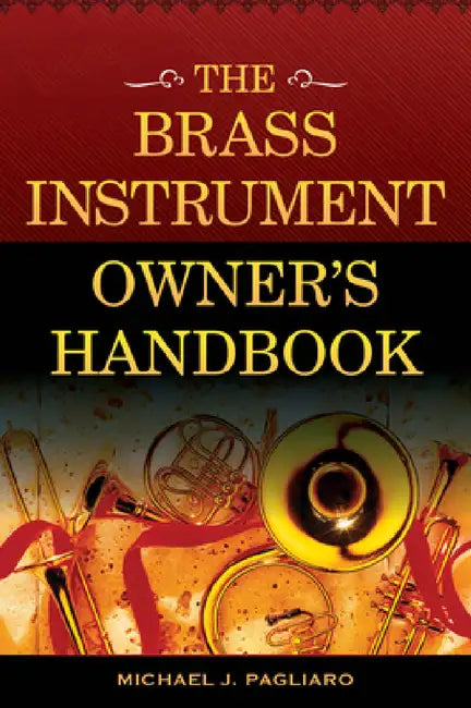Brass Instrument Owner's Handbook (English, Michael J. Pagliaro)