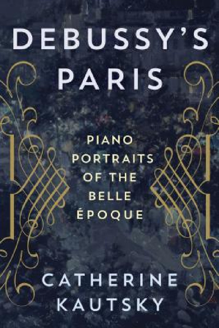 Debussy's Paris (English, Catherine Kautsky)