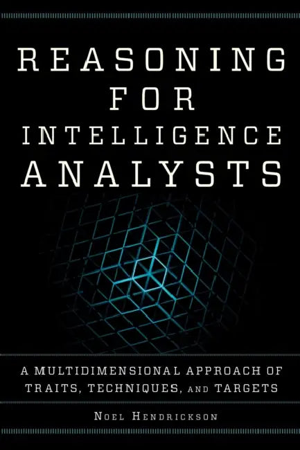 Reasoning for Intelligence Analysts (English, Noel Hendrickson)