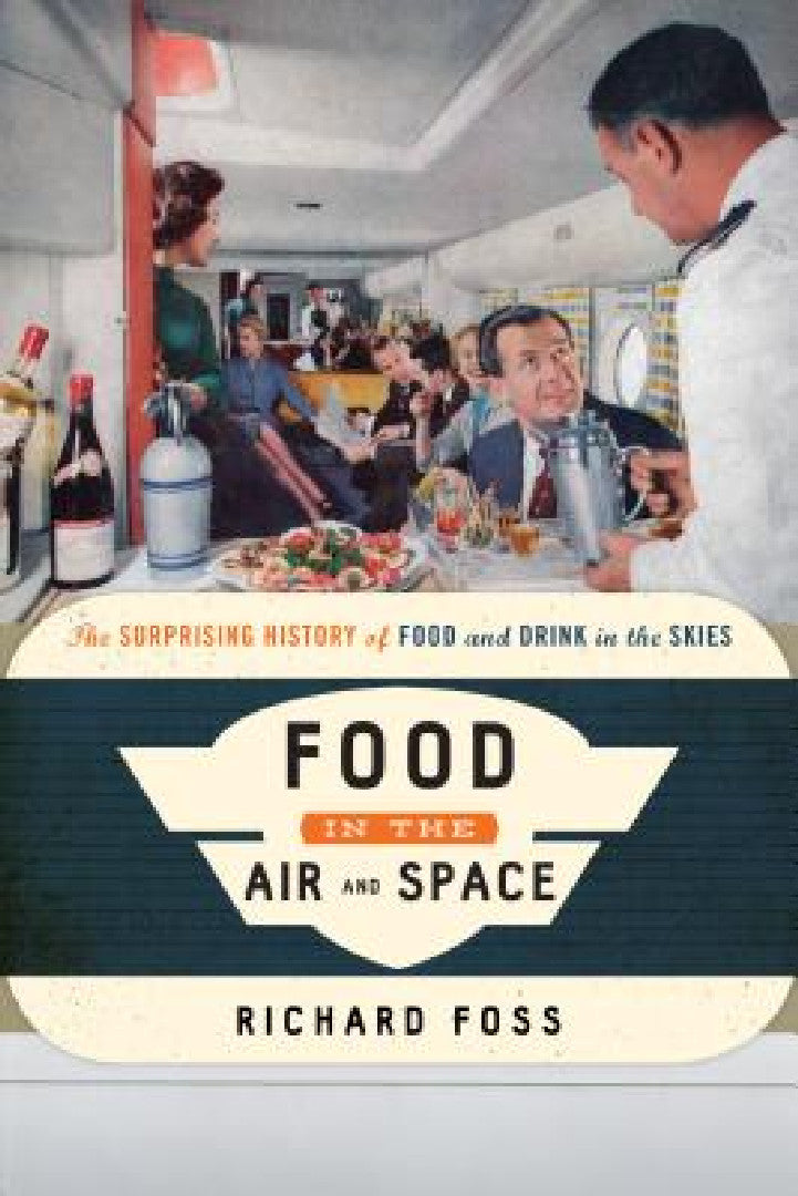 Food in the Air and Space (English, Richard Foss)
