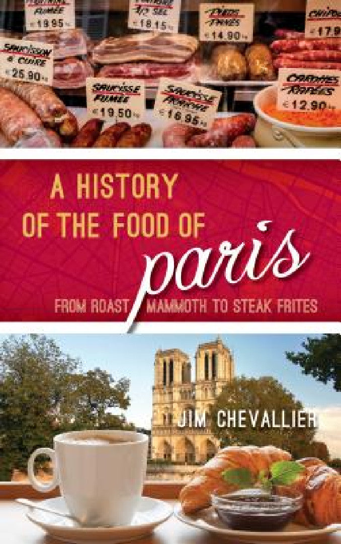 History of the Food of Paris (English, Jim Chevallier)