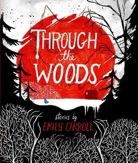 Through the Woods (English, Emily Carroll)