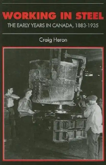 Working in Steel (English, Craig Heron)