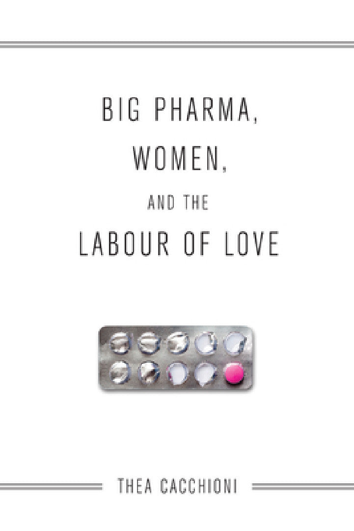 Big Pharma, Women, and the Labour of Love (English, Thea Cacchioni)