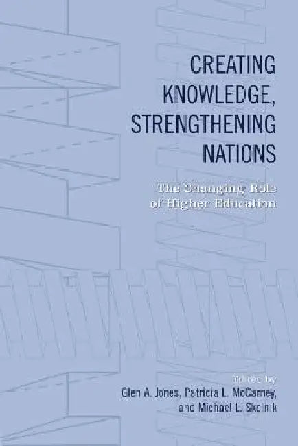 Creating Knowledge, Strengthening Nations (English, Glen Jones | Patricia McCarney | Michael Skolnik)