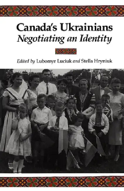 Canada's Ukrainians (English, Lubomyr Y. Luciuk | Stella Hryniuk)