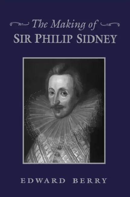 The Making of Sir Philip Sidney (English, Edward Berry)
