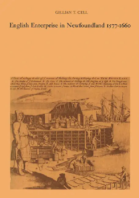English Enterprise in Newfoundland 1577-1660 (English, Gillian Cell)