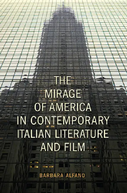 The Mirage of America in Contemporary Italian Literature and Film (English, Barbara Alfano)