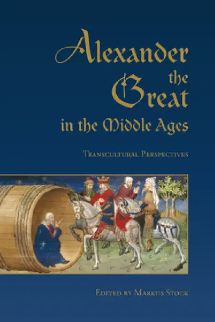 Alexander the Great in the Middle Ages (English, Markus Stock)