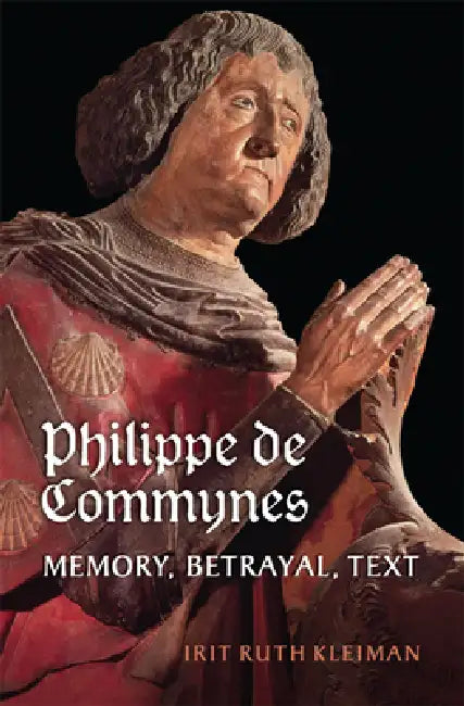 Philippe de Commynes (English, Irit Ruth Kleiman)
