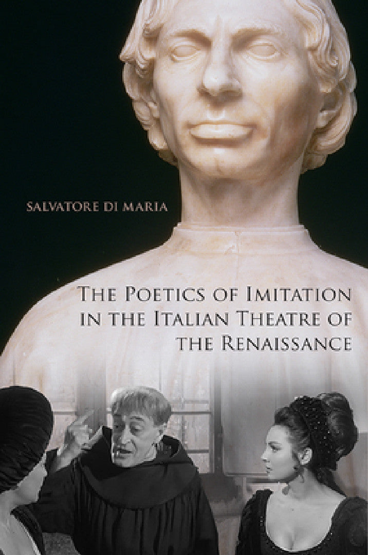 The Poetics of Imitation in the Italian Theatre of the Renaissance (English, Salvatore Di Maria)