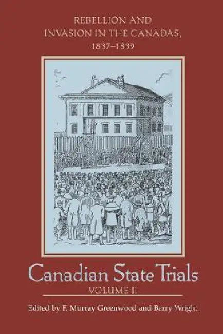 Canadian State Trials, Volume II (English, F. Murray Greenwood | Barry Wright)
