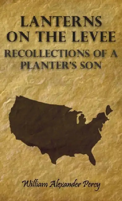 Lanterns on the Levee - Recollections of a Planter's Son (English, William Alexander Percy)