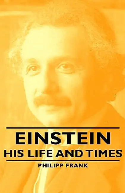 Einstein - His Life and Times (English, Philipp Frank)