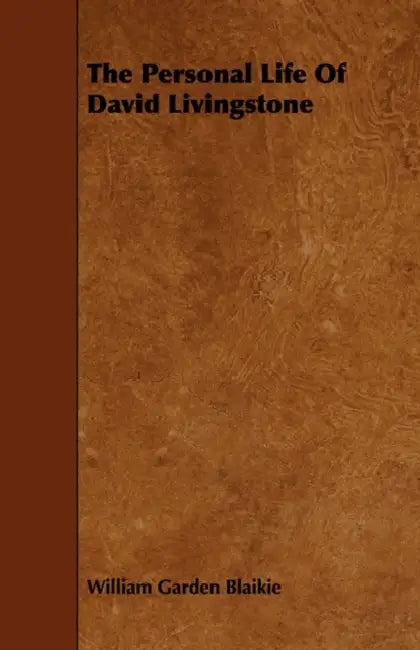 The Personal Life of David Livingstone (English, William Garden Blaikie)