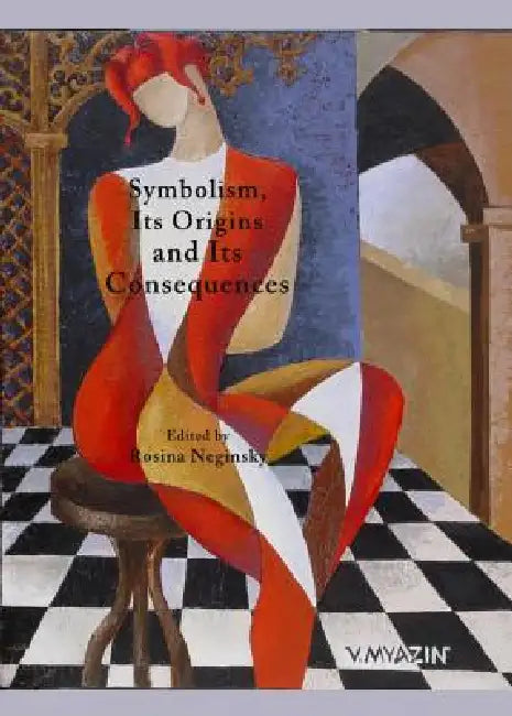 Symbolism, Its Origins and Its Consequences (English, Rosina Neginsky)