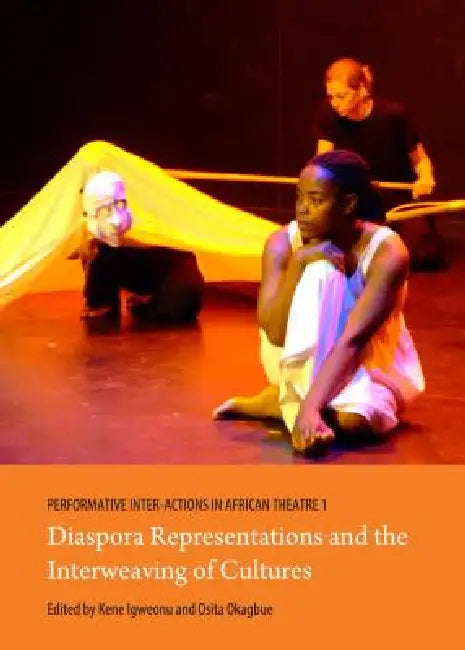 Performative Inter-Actions in African Theatre 1, 2 and 3 (English, Kene Igweonu | Osita Okagbue)