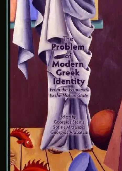 The Problem of Modern Greek Identity (English, Georgios Arabatzis | Sotiris Mitralexis)