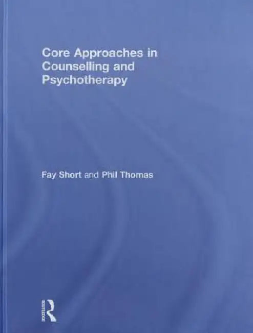 Core Approaches in Counselling and Psychotherapy (English, Fay Short | Phil Thomas)