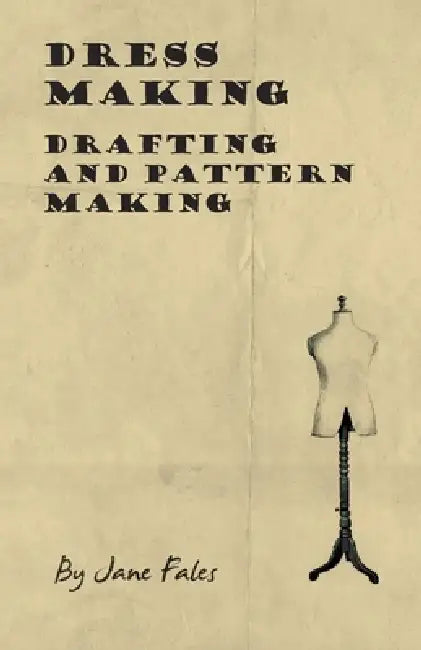 Dress Making - Drafting and Pattern Making (English, Jane Fales)
