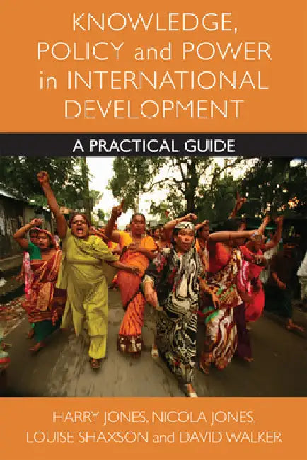 Knowledge, Policy and Power in International Development (English, Harry Jones | Nicola A. Jones | Louise Shaxson)