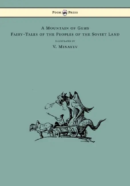 A Mountain of Gems - Fairy-Tales of the Peoples of the Soviet Land - Illustrated by V. Minayev (English, Irina Zheleznova | V. Minayev)