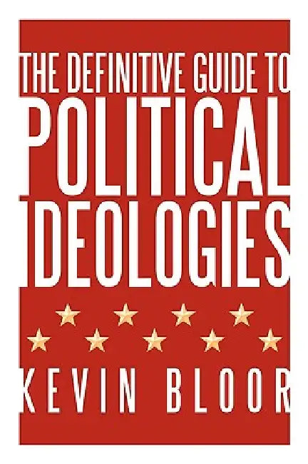 The Definitive Guide to Political Ideologies (English, Kevin Bloor)