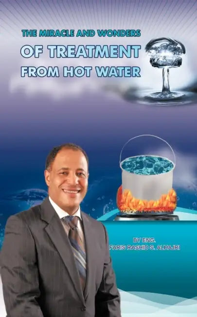 The Miracle & Wonders of Treatment from Hot Water (English, Faris Alhajri)