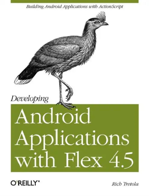 Developing Android Applications with Flex 4.5 (English, Rich Tretola)