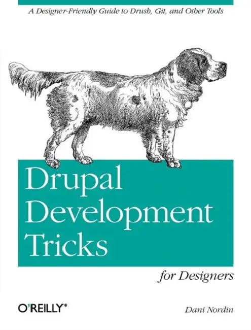 Drupal Development Tricks for Designers (English, Dani Nordin)