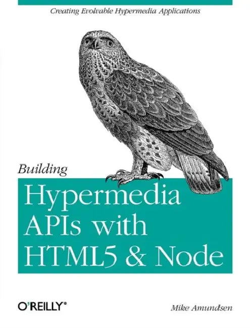 Building Hypermedia APIs with HTML5 and Node (English, Mike Amundsen)