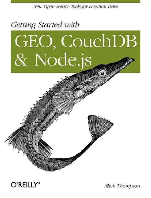 Getting Started with Geo, Couchdb, and Node.Js (English, Mick Thompson)