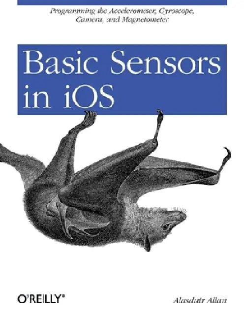 Basic Sensors in IOS (English, Alasdair Allan)