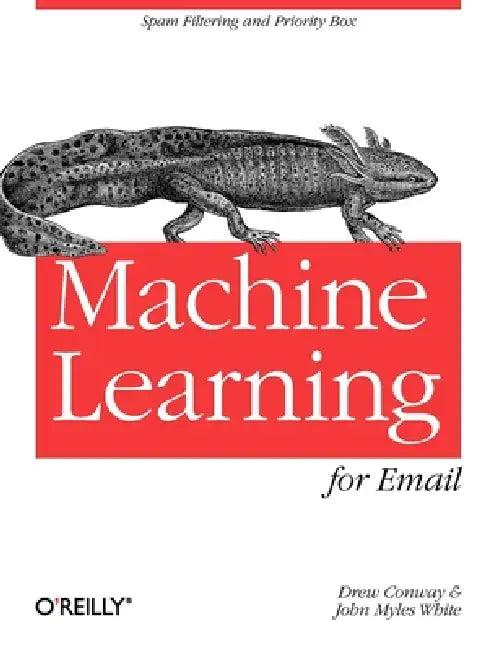 Machine Learning for Email (English, Drew Conway | John Myles White)