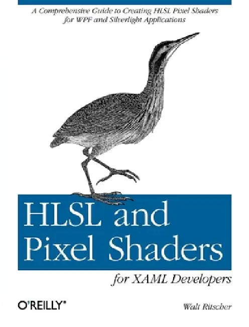 Hlsl and Pixel Shaders for XAML Developers (English, Walt Ritscher)