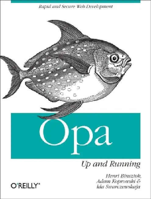 Opa: Up and Running: Rapid and Secure Web Development (English, Henri Binsztok | Adam Koprowski | Ida Swarczewskaja)