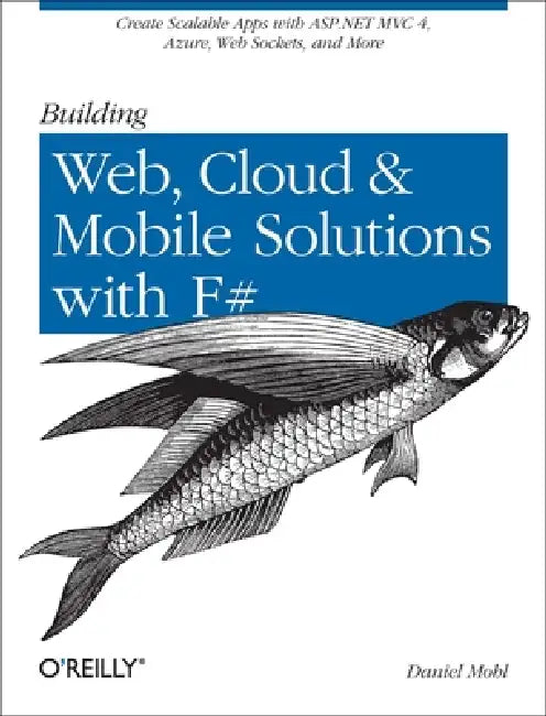 Building Web, Cloud, and Mobile Solutions with F# (English, Daniel Mohl)