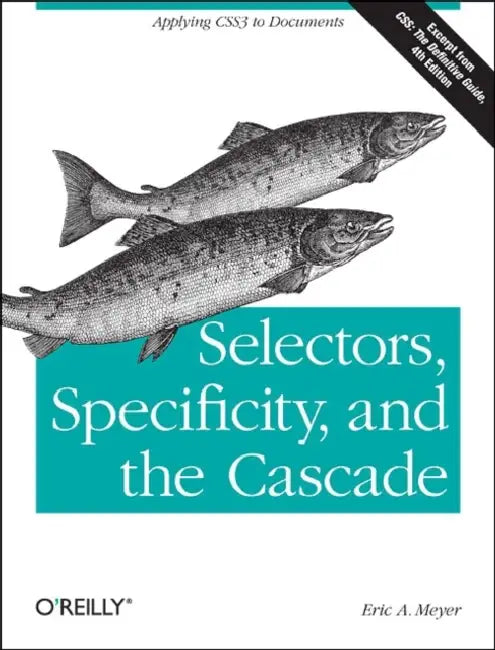 Selectors, Specificity, and the Cascade (English, Eric Meyer)