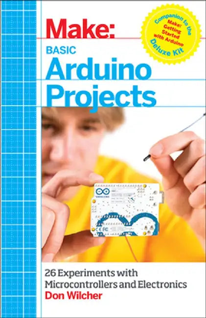 Make: Basic Arduino Projects: 26 Experiments with Microcontrollers and Electronics (English, Don Wilcher)