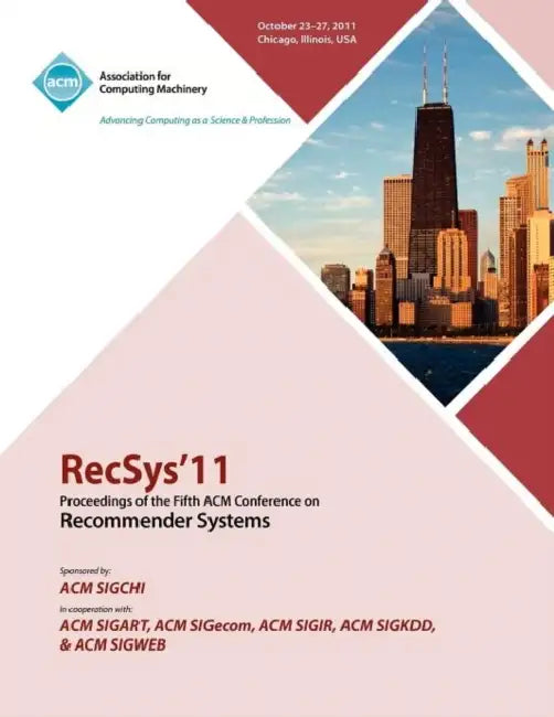 RecSys 11 Proceedings of the Fifth ACM Conference on Recommender Systems (English, Recsys 11 Conference Committee)