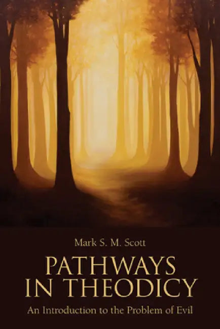 Pathways in Theodicy an Introduction to the Problem of Evil (English, Mark S. M. Scott)