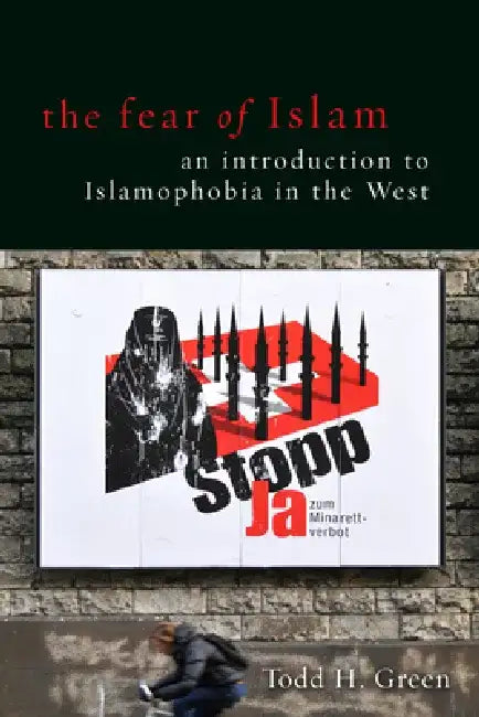 The Fear of Islam (English, Todd H. Green)