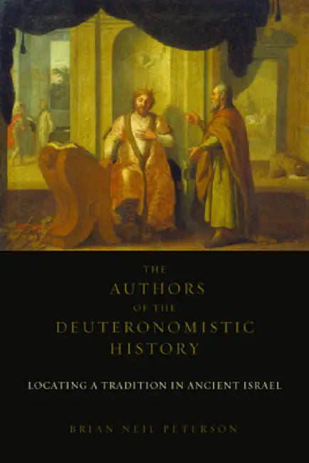 The Authors of the Deuteronomistic History (English, Brian Neil Peterson)