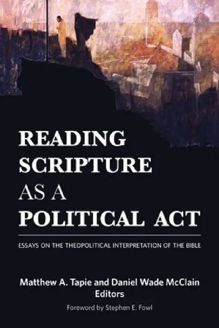 Reading Scripture as a Political Act (English, Matthew a. Tapie)